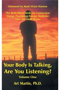Your Body Is Talking Are You Listening? Volume One