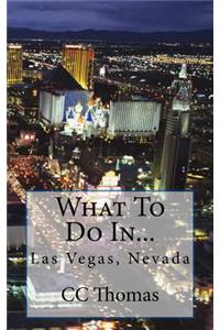What To Do In...Las Vegas, Nevada