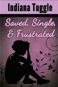 Saved, Single & Frustrated