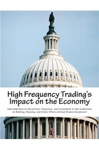 High Frequency Trading's Impact on the Economy