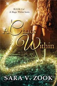 Chaos Within (Book 2 of A Magic Within Series)