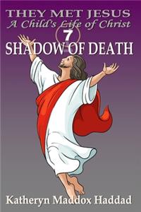 Shadow of Death: A Child's Life of Christ