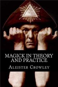 Magick in Theory and Practice