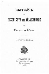 Beiträge zur geschichte und völkerkunde