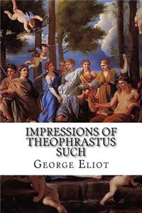 Impressions of Theophrastus Such