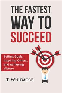 Fastest Way to Succeed