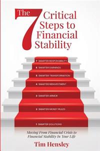 7 Critical Steps To Financial Stability: Moving From Financial Crisis to Financial Stability In Your Life