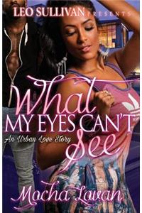 What My Eyes Can't See: An Urban Love Story