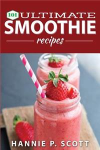 101 Ultimate Smoothie Recipes