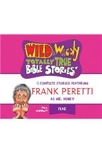 Wild & Wacky Totally True Bible Stories: All about Fear