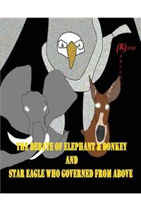 Debate of Elephant & Donkey and Star Eagle Who Governed From Above