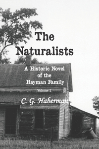Naturalists A Historic Novel of the Hayman Family