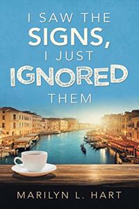 I Saw the Signs, I Just Ignored Them