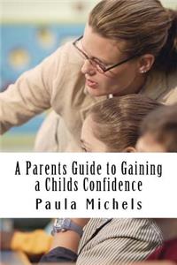 Parents Guide to Gaining a Childs Confidence