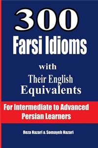 300 Farsi Idioms with Their English Equivalents