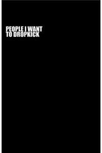 People I Want To Dropkick