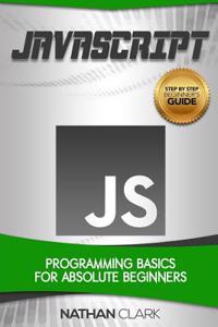 JavaScript: Programming Basics for Absolute Beginners