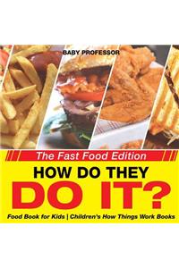 How Do They Do It? The Fast Food Edition - Food Book for Kids Children's How Things Work Books