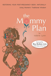 The Mommy Plan, Restoring Your Post-Pregnancy Body Naturally, Using Women's Traditional Wisdom