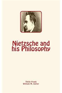 Nietzsche and His Philosophy