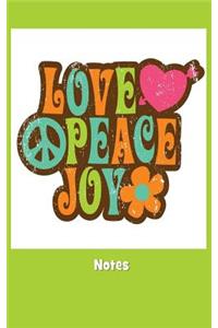 Love Peace Joy Notes: Perfect Size for School-Work-Home Notebook-100 White Lined Pages-Diary-Journal-Great Gift Idea