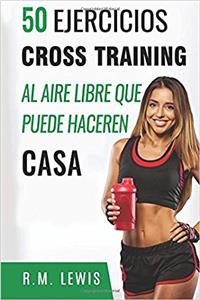 50 Ejercicios Cross Training Al Aire Libre Que Puede Haceren Casa.