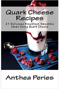 Quark Cheese Recipes: 21 Delicious Breakfast Smoothie Ideas Using Quark Cheese