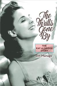 Thrills Gone By - The Kay Aldridge Story