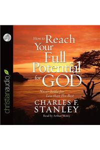 How To Reach Your Full Potential for God
