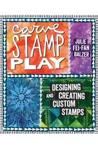 Carve, Stamp, Play