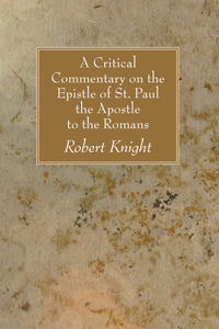 Critical Commentary on the Epistle of St. Paul the Apostle to the Romans