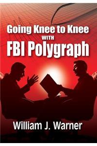 Going Knee to Knee with FBI Polygraph