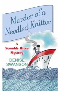 Murder of a Needled Knitter a Scumble River Mystery