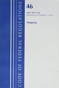 Code of Federal Regulations, Title 46 Shipping 90-139, Revised as of October 1, 2016