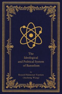 The Ideological and Political System of Banselism