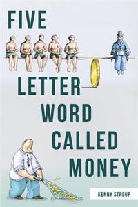 Five Letter Word Called Money