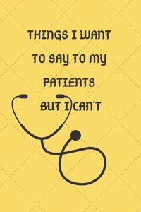 Things I Want To Say To My Patients But I Can't