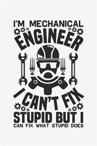 I'm Mechanical Engineer I Can't Fix Stupid