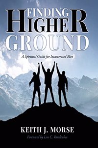 Finding Higher Ground: A Spiritual Guide for Incarcerated Men