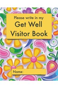 Please write in my Get Well Visitor Book