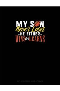 My Son Never Loses He Either Wins Or Learns