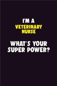 I'M A Veterinary Nurse, What's Your Super Power?