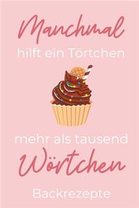 Manchmal Hilft Ein Törtchen Mehr ALS Tausend Wörtchen Backrezepte