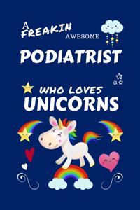 A Freakin Awesome Podiatrist Who Loves Unicorns