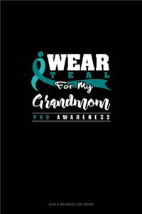 I Wear Teal For My Grandmom - PKD Awareness