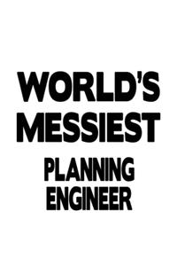 World's Messiest Planning Engineer