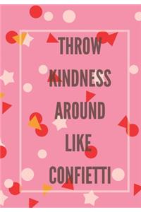 Throw Kindness Around Like Confetti