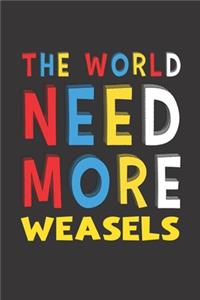 The World Need More Weasels