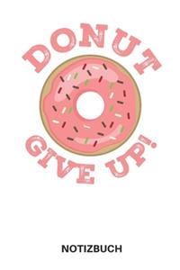 Donut Give Up! Motivation Notizbuch