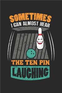 Sometimes I Can Hear The 10 Pin Laughing